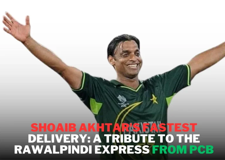 Shoaib Akhtar's Fastest Delivery: A Tribute to the Rawalpindi Express from PCB